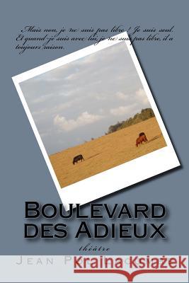 Boulevard des Adieux: Théâtre Lacombe, Jean Pol 9781523989393 Createspace Independent Publishing Platform