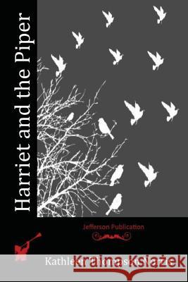 Harriet and the Piper Kathleen Thompson Norris 9781523989423 Createspace Independent Publishing Platform