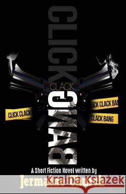 Click Clack Bang Jermaine Church 9781523990429 Createspace Independent Publishing Platform