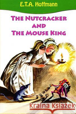 The Nutcracker and The Mouse King E T a Hoffmann 9781523991075 Createspace Independent Publishing Platform