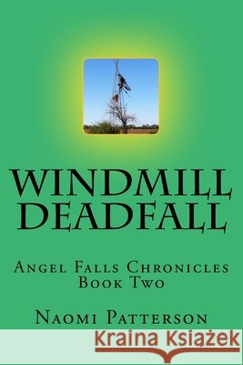 Windmill Deadfall Naomi Patterson 9781523991686