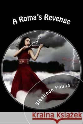 A Roma's Revenge Sieglinde Young 9781523992393 Createspace Independent Publishing Platform