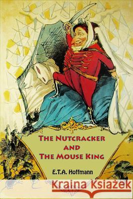 The Nutcracker and The Mouse King E T a Hoffmann 9781523993239 Createspace Independent Publishing Platform