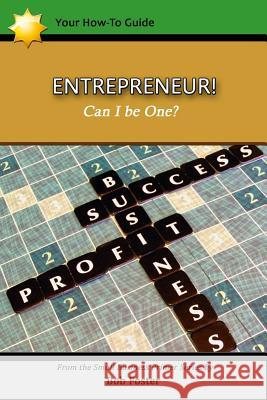 ENTREPRENEUR! - Can I Be One? Foster, Bob 9781523993529 Createspace Independent Publishing Platform