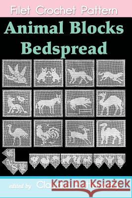 Animal Blocks Bedspread Filet Crochet Pattern: Complete Instructions and Chart Mrs a. J. Lavender Claudia Botterweg 9781523993642 Createspace Independent Publishing Platform