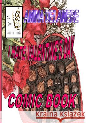 I Hate Valentine's Day: Comic Book Amina Delamere 9781523993727 Createspace Independent Publishing Platform
