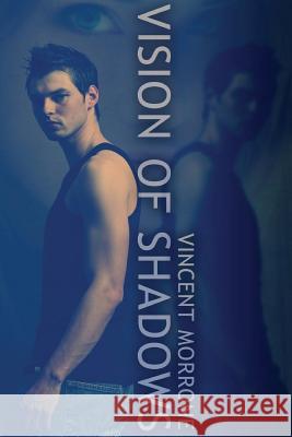 Vision of Shadows Vincent Morrone 9781523995264 Createspace Independent Publishing Platform