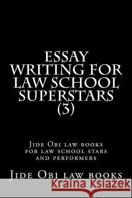 Essay Writing For Law School Superstars (3): Jide Obi law books for law school stars and performers Law Books, Jide Obi 9781523995943