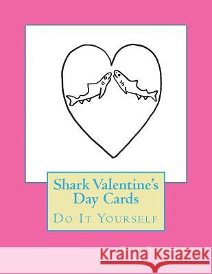 Shark Valentine's Day Cards: Do It Yourself Gail Forsyth 9781523996315