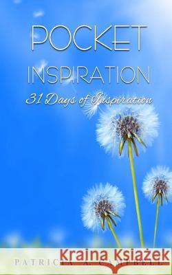 Pocket Inspiration: 31 Days of Inspiration Patricia a. Campbell 9781523996445 Createspace Independent Publishing Platform