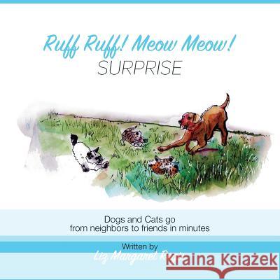 Ruff Ruff, Meow Meow, Surprise Liz Margaret Regis Sergio Garzon 9781523997503 Createspace Independent Publishing Platform