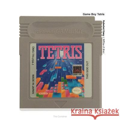 Rutherford Chang: Game Boy Tetris The Container Rutherford Chang Shai Ohayon 9781523998586