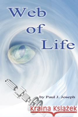 Web of Life Paul J Joseph 9781523998784 Createspace Independent Publishing Platform