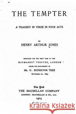 The tempter, a tragedy in verse in four acts Jones, Henry Arthur 9781523999064