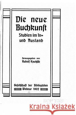 Die neue Buchkunst Studien im In und Ausland Kautzsch, Rudolf 9781523999606
