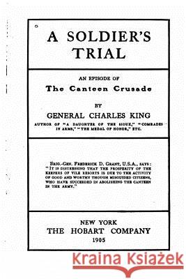 A soldier's trial, an episode of the canteen crusade King, Charles 9781523999927