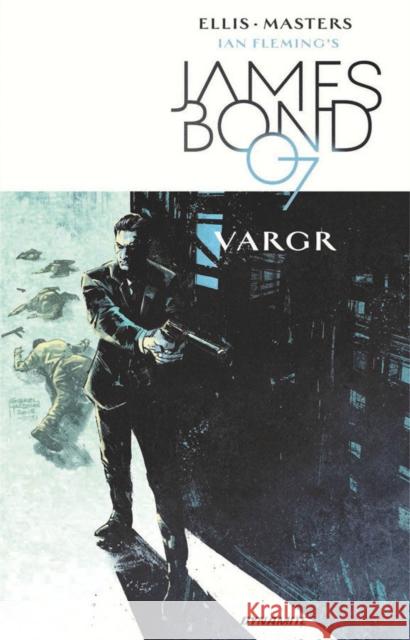 James Bond Volume 1: VARGR Warren Ellis 9781524104801 Dynamite Entertainment