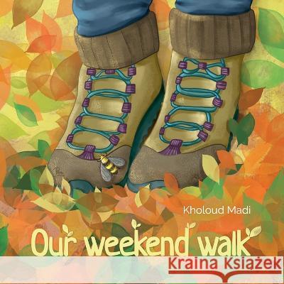 Our Weekend Walk Kholoud Madi 9781524318031