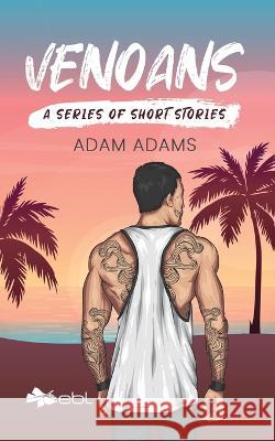 Venoans: A Series of Short Stories Adam Adams 9781524318215 Ebl Books