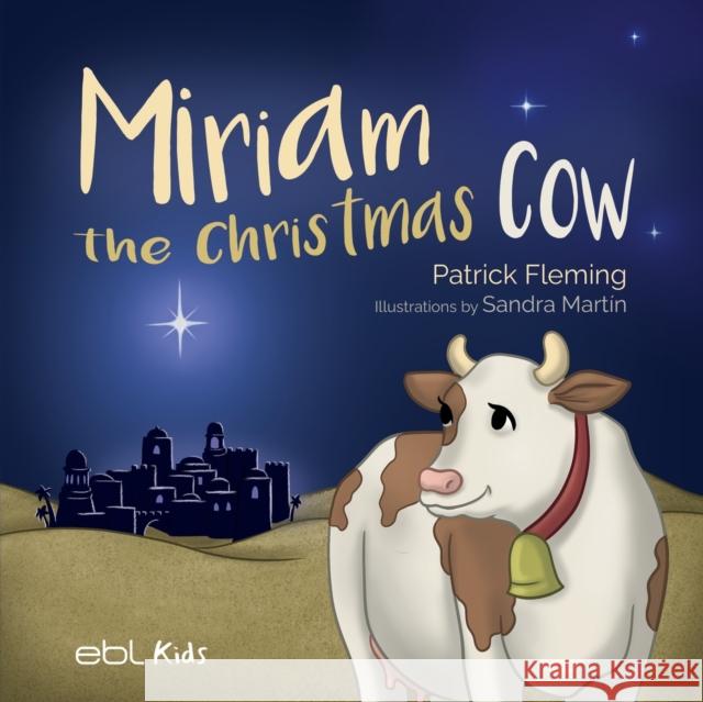 Miriam the Christmas Cow Patrick Fleming Sandra Mart?n 9781524318451 Ebl Books