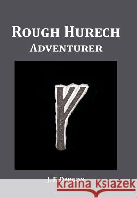 Rough Hurech: Adventurer J F Dargon   9781524500092 Xlibris