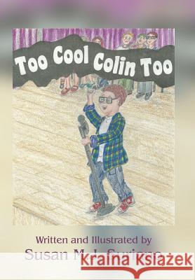 Too Cool Colin Too Susan M J Suriano 9781524500238 Xlibris