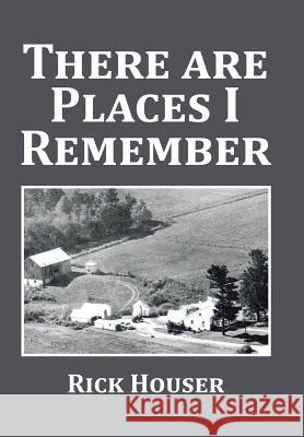 There Are Places I Remember Rick Houser 9781524500764 Xlibris