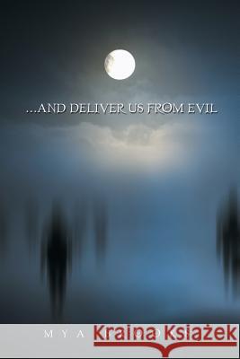 . . . And Deliver Us from Evil Mya Brooks 9781524501532 Xlibris