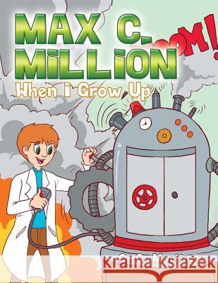 Max C. Million: When I Grow Up G. O. Martinez 9781524501921 Xlibris