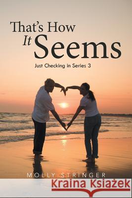 That's How It Seems: Just Checking in Series 3 Molly Stringer 9781524503079 Xlibris