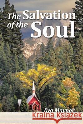 The Salvation of the Soul Eva Maynor 9781524503314