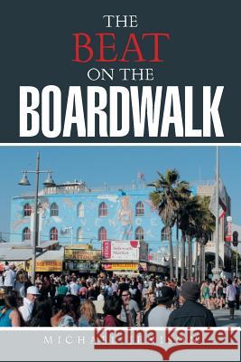 The Beat on the Boardwalk Michael Jenison 9781524504601 Xlibris