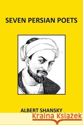 Seven Persian Poets Albert Shansky 9781524504779