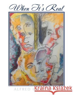 When It's Real Alfred Canecchia 9781524505769 Xlibris