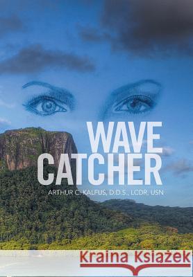 Wave Catcher Lcdr Kalfus, D D S 9781524506087