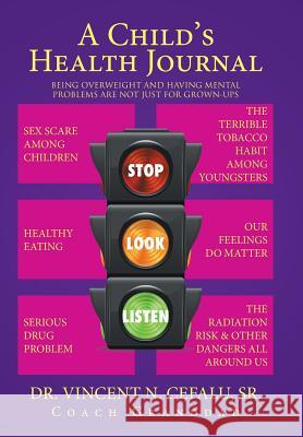 A Child's Health Journal Sr. Dr Vincent N. Cefalu 9781524506506 Xlibris