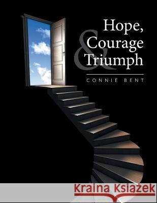 Hope, Courage & Triumph Connie Bent 9781524507039