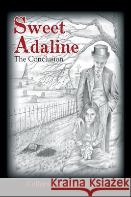 Sweet Adaline: The Conclusion Colleen Fountain Skinner 9781524507428 Xlibris