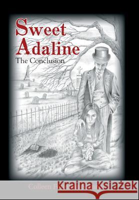 Sweet Adaline: The Conclusion Colleen Fountain Skinner 9781524507435 Xlibris
