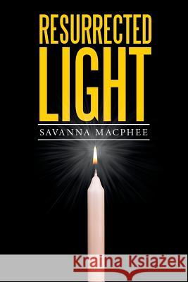 Resurrected Light Savanna MacPhee 9781524507596