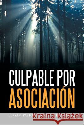 Culpable Por Asociación Gersam Pastor Tuckler Hernández 9781524507718 Xlibris