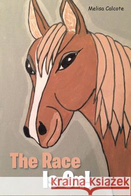 The Race Is On! Melisa Calcote 9781524508852 Xlibris