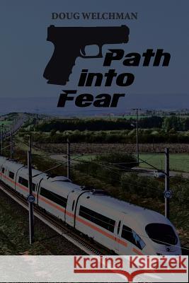 Path into Fear: A novel by Doug Welchman 9781524508951
