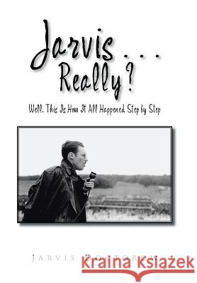 Jarvis . . . Really?: Well, This Is How It All Happened, Step by Step Jarvis Doctorow 9781524509668