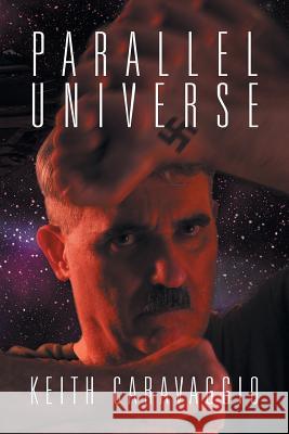 Parallel Universe Keith Caravaggio 9781524510459 Xlibris