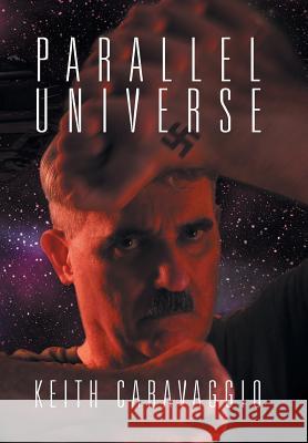 Parallel Universe Keith Caravaggio 9781524510466 Xlibris