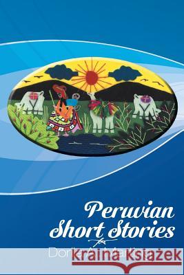 Peruvian Short Stories Dorila A. Marting 9781524510923