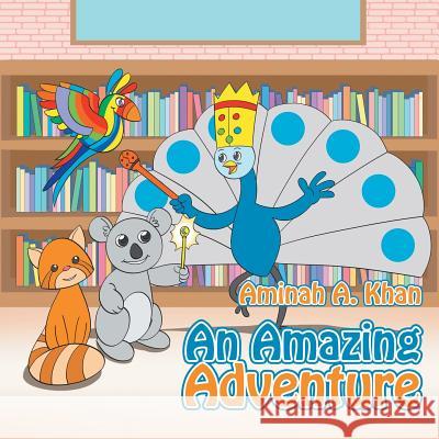 An Amazing Adventure Aminah A. Khan 9781524511487 Xlibris