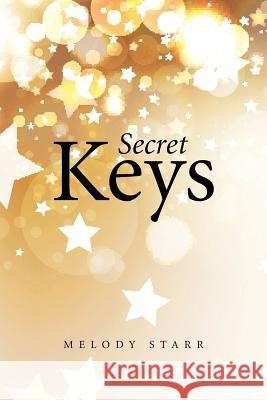 Secret Keys Melody Starr 9781524512217 Xlibris