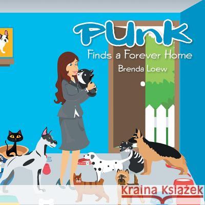 Punk Finds a Forever Home Brenda Loew 9781524513511 Xlibris